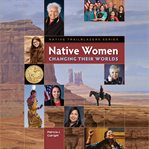 Native Women Changing Their Worlds cover image