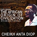Exploring the African Origin of Civilization cover image