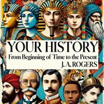 Your History: From Beginning of Time to the Present cover image