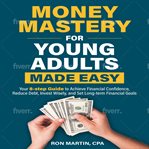 Money Mastery for Young Adults Made Easy cover image