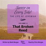 Terror on Every Side! the Life of Jeremiah Volume 6 - That Broken Reed cover image
