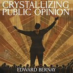 Crystallizing Public Opinion cover image