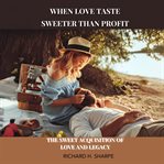 When Love Taste Sweeter Than Profit cover image