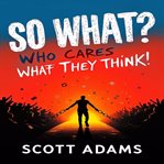 So What. Who Cares What They Think cover image