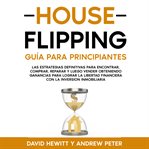 House Flipping: Guía Para Principiantes cover image