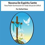 Novena Al Espíritu Santo Para Pedir Iluminación En Toda Situación Difícil cover image