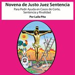 Novena Al Justo Juez Para Pedir Ayuda En Casos De Corte, Sentencia Y Rivalidad cover image