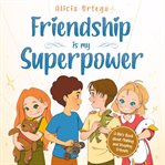 Friendship Is My Superpower cover image