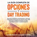 La Guía Completa De Opciones Y Day Trading cover image