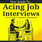 Your Guide to Acing Job Interviews cover image