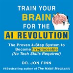 Train Your Brain for the AI Revolution cover image