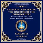 The Book Concerning the Tincture of the Philosophers cover image