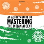 An Actor's Guide to Mastering the Indian Accent cover image