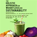 The Holistic Approach for Weight Loss and Sustainability cover image