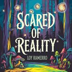 Scared of Reality