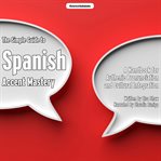 The Simple Guide to Spanish Accent Mastery cover image