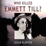 Who Killed Emmett Till? cover image