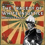 the Tragedy of White Injustice cover image