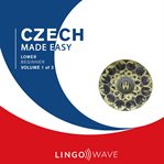 Czech Made Easy - Lower Beginner - Volume 1 of 3 cover image