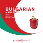 Bulgarian Made Easy - Lower Beginner - Volume 1 of 3 cover image