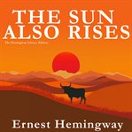 The Sun Also Rises: The Hemingway cover image