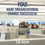 You! Make Organizational Change Successful cover image