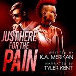 Just Here for the Pain cover image