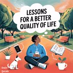 Lessons for a Better Quality of Life cover image