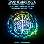 Transform Your Mind, Transform Your Body cover image