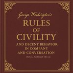 George Washington's Rules of Civility and Decent Behavior in Company and Conversation cover image