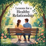 Lessons for a Healthy Relationship cover image