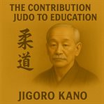 The Contribution of Judo to Education cover image