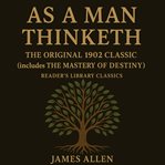 As a Man Thinketh - the Original 1902 Classic cover image