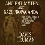 Ancient Myths and Nazi Propaganda cover image