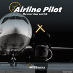 Airline Pilot: The Interview and Job cover image