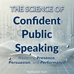 The Science of Confident Public Speaking cover image