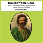 Novena De San Judas Tadeo Para Causas Difíciles, Desesperadas O Que Se Creen Perdidas cover image