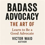 Badass Advocacy cover image