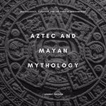 Aztec and Mayan Mythology cover image