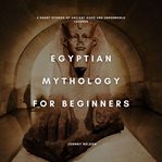 Egyptian Mythology for Beginners cover image
