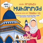 What Prophet Muhammad Peace Be Upon Him Taught Us cover image