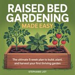 Raised Bed Gardening Made Easy cover image