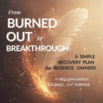 From Burned Out to Breakthrough cover image