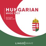 Hungarian Made Easy - Beginner - Volume 2 of 3 cover image