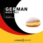 German Made Easy - Beginner - Volume 2 of 3 cover image