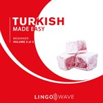 Turkish Made Easy - Beginner - Volume 2 of 3 cover image