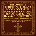 The Complete Ethiopian Bible, 70 Book Apocrypha, Books of Enoch, Dead Sea Scrolls & Nag Hammadi Scri cover image