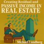 Creating Residual and Passive Income in Real Estate cover image
