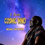 I Am Cosmic Mind cover image