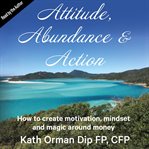 Attitude, Abundance and Action (Library Edition) cover image